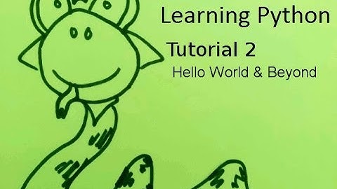 Learning Python, Tutorial 2: Hello World and Beyond