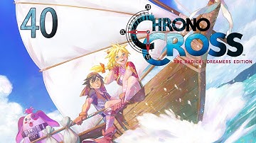 Chrono Cross (Remaster) — Part 40 - Trapping Elements