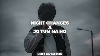Night Changes x jo tum na ho Lofi Mashup #lofi