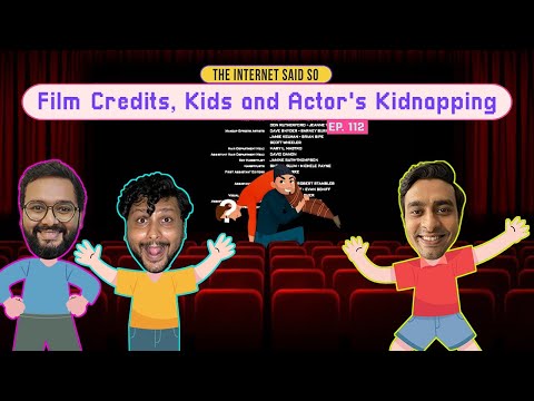 The Internet Said So | EP 112 | Film Credits, Kids and Hollywood Conspiracy