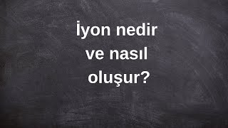 İyon Nedir Ve Nasıl Oluşur? 9. Sinif Ki̇mya 1. Dönem Yazili Çalişma Soru Cevap