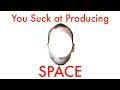 Adding Space & Depth To Your Tracks | You Suck at Producing #53