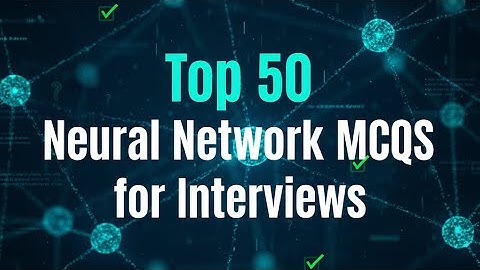Top 50 Neural Network for Interviews   Crack NN Jobs 2025 part 1
