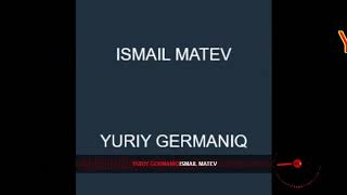 YURIY GERMANIQ ISMAIL MATEV Resimi