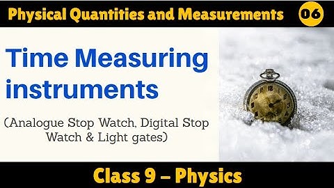 Time Measuring Instruments | Chapter 01 | Physical Quantities and Measurements | Class 9