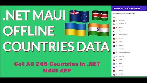 .NET MAUI OFFLINE COUNTRIES DATA || POPULATE 248 COUNTRIES IN .NET MAUI,COUNTRY NAME,COUNTRY CODE