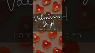 Favorite Fonts for Valentine DIYs ♥️