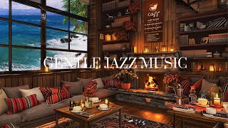 Coastal Cafe Space and Warm Fireplace | Gentle, Mellow Jazz Music Helps Relax and Reduce Stress