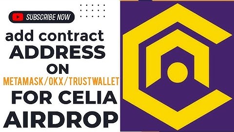 HOW TO ADD CELIA CONTRACT ADDRESS TO Metamask/okx/trustwallet