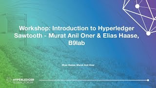 Workshop: Introduction to Hyperledger Sawtooth - Murat Anil Oner & Elias Haase, B9lab - Part 3