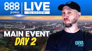 888poker LIVE Glasgow - Main Event Day 2