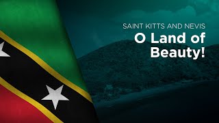 National Anthem of Saint Kitts and Nevis - O Land of Beauty!