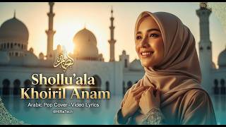 SHOLLU’ALA KHOIRIL ANAM - AI KHODIJAH || Arabic Pop Cover   Video Lyrics