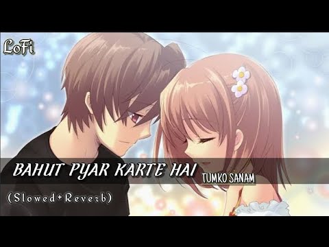 Bahut Pyar Karte Hai Tumko Sanam SlowedReverb Lofi Sad  Song Lyrics SMP