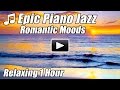 PIANO JAZZ Music Smooth Instrumental Romantic Piano Songs Classical Solo 1 Hour Relax Study Relaxing