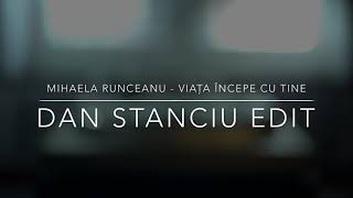 Mihaela Runceanu - Viața Începe Cu Tine (Dan Stanciu Edit)