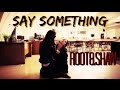 Root&Shaw || Say Something ||