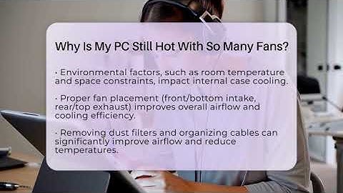 Why Is My PC Still Hot With So Many Fans? - Your Computer Companion