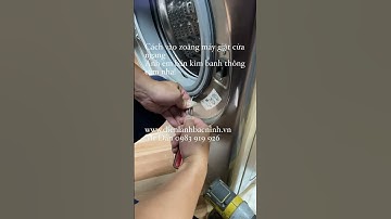 Cách vào zoăng máy giặt cửa nganh,sửa chữa vệ sinh máy giặt tại Bắc Ninh