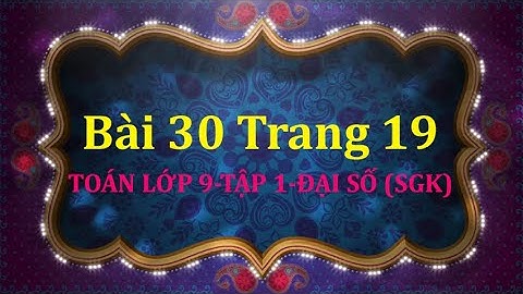 Cách làm bài 30 trang 19 sgk toán tập 2 năm 2024