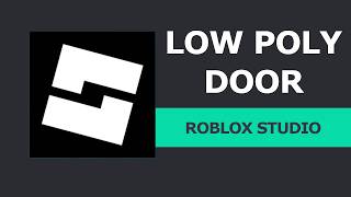 Roblox Studio Tutorial: Modeling a Low-Poly Door