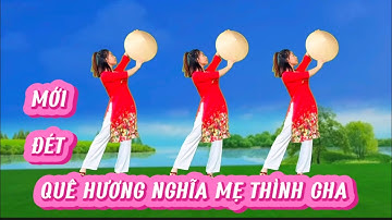 MÚA NÓN : QUÊ HƯƠNG NGHĨA MẸ TÌNH CHA / MỚI NHẤT / KHÁNH LINH