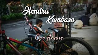 Hendra Kumbara - Opo Anane
