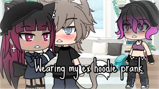 Wearing my ex's hoodie prank \/\/ Gacha life