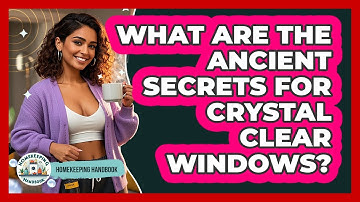 What Are The Ancient Secrets For Crystal Clear Windows? - Homekeeping Handbook