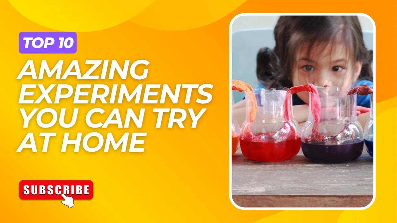 Top 10 Amazing Experiments You Can Try at Home - YouTube