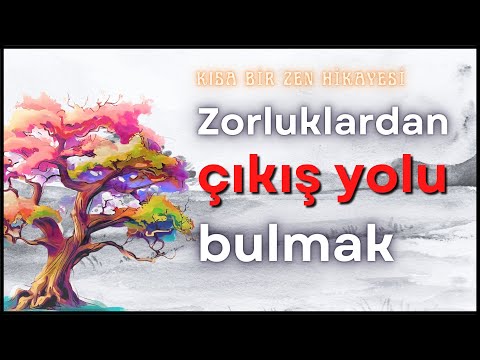 Zorluklardan Çıkış Yolu Bulmak | Kısa Bir Zen Hikayesi