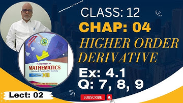 Class 12 Mathematics | Chap 4 | Ex: 4.1 | Q: 7,8,9 |  Higher Order Derivative  | Hindi