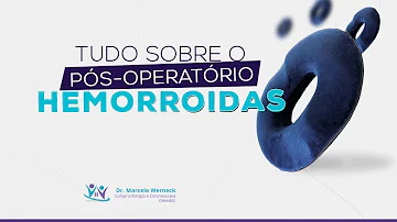 Como é o pós operatorio de hemorroidectomia?