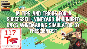 10 tips and tricks for a successful vineyard in Hundred Days Winemaking Simulator by TheScientist