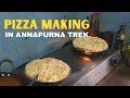 ANNAPURNA TREK -  MAKING PIZZA WITHOUT AN OVEN IN ANNAPURNA TREKKING