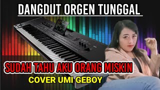 Sudah Tahu Aku Orang Miskin Dangdut Orgen Tunggal Cover Umi Geboy