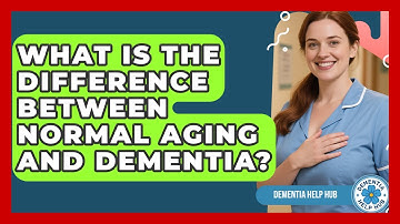 What Is The Difference Between Normal Aging And Dementia? - Dementia Help Hub