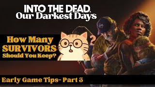 How Many Survivors Should You Keep? Into The Dead Our Darkest Days Community Guide