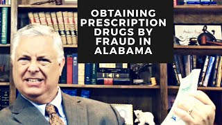Obtaining Prescription Drugs by Fraud in Alabama