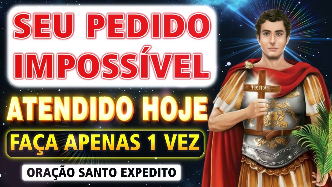 SEU PEDIDO URGENTE E IMPOSSÍVEL VAI SER ATENDIDO AINDA HOJE POR SANTO EXPEDITO - NUNCA FALHOU!