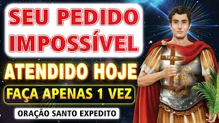 YOUR URGENT AND IMPOSSIBLE REQUEST WILL BE ATTENDED EVEN TODAY BY SANTO EXPEDITO - NEVER FAILED!