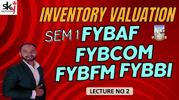#2 FYBCOM FYBAF FYBBI FYBFM |INVENTORY VALUATION |SEM 1| ACCOUNTS| MUMBAI UNIVERSITY | SIRAJ SHAIKH