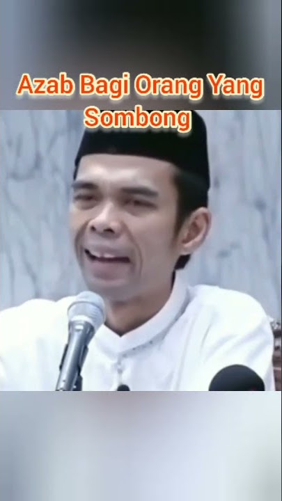 Azab Bagi Orang Yang Sombong - Ustadz Abdul Somad