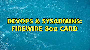DevOps & SysAdmins: Firewire 800 Card