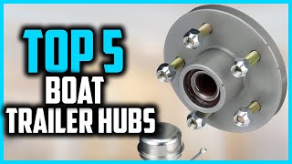 ▶️top 5 best boat trailer hubs for 2024