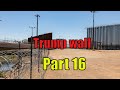 A LOOK at TRUMP's BORDER WALL -UPDATE 2020 - EL Centro Sector PART 16