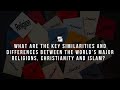 What are the key similarities and differences between the worlds major religions