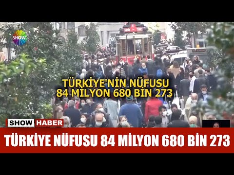 Türkiye nüfusu 84 milyon 680 bin 273