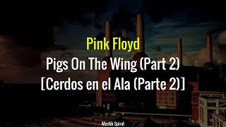 Pink Floyd - Pigs On The Wing (Part Two) - Subtitulada en Español