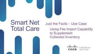 Cisco SNTC Just the Facts Use Case - File Import Capability